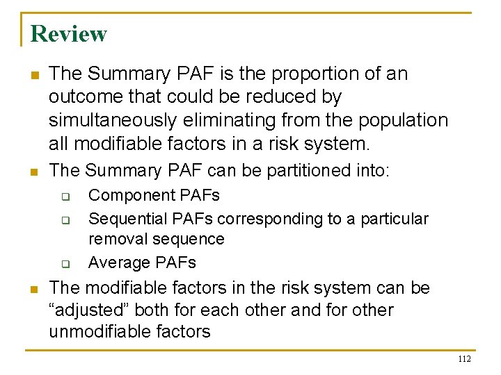 Review n The Summary PAF is the proportion of an outcome that could be