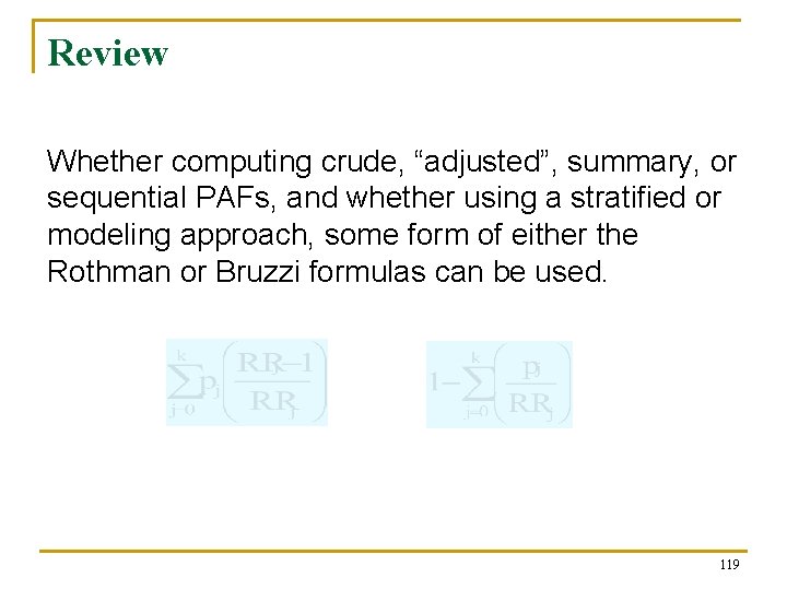 Review Whether computing crude, “adjusted”, summary, or sequential PAFs, and whether using a stratified