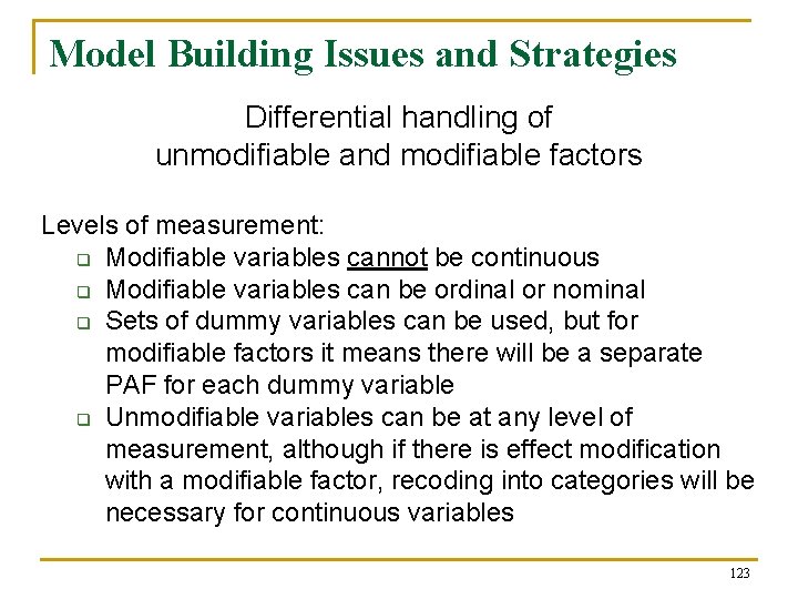 Model Building Issues and Strategies Differential handling of unmodifiable and modifiable factors Levels of