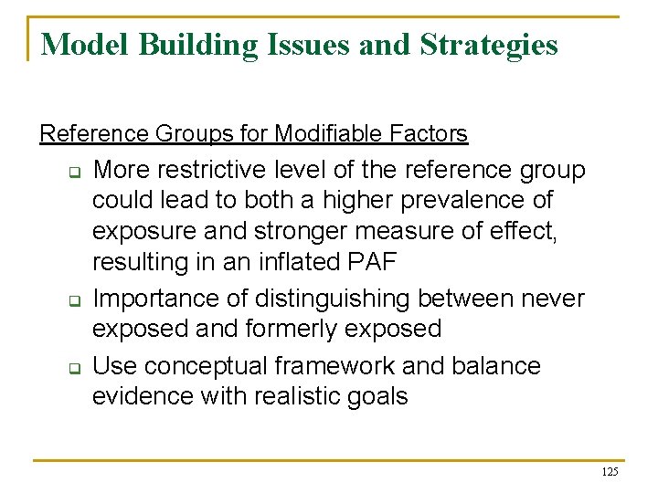 Model Building Issues and Strategies Reference Groups for Modifiable Factors q q q More