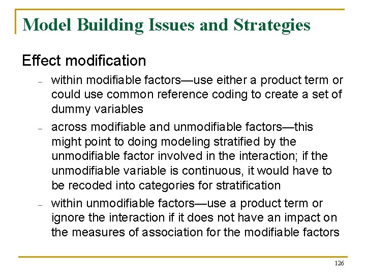 Model Building Issues and Strategies Effect modification – – – within modifiable factors—use either