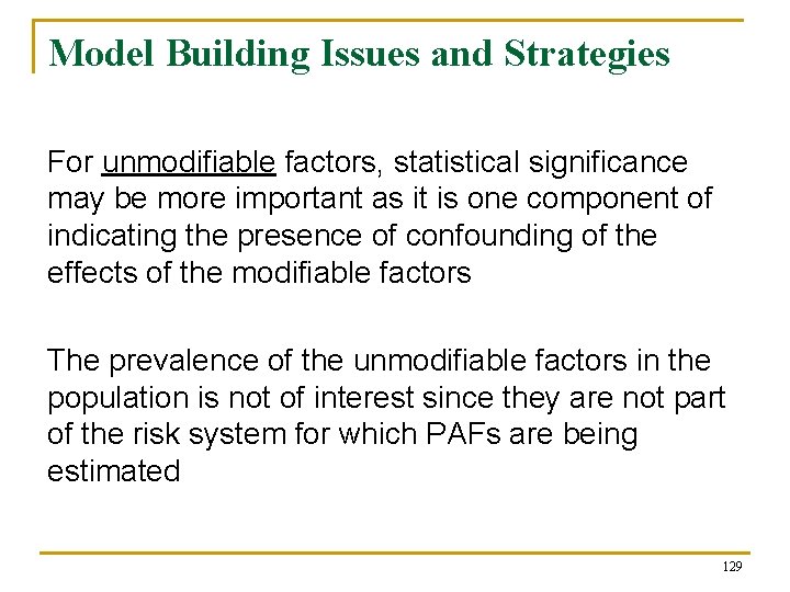 Model Building Issues and Strategies For unmodifiable factors, statistical significance may be more important