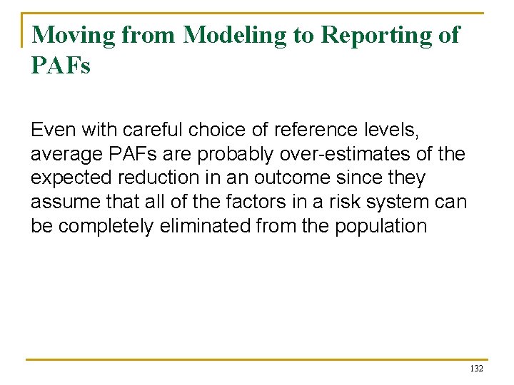 Moving from Modeling to Reporting of PAFs Even with careful choice of reference levels,