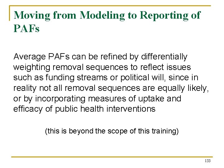 Moving from Modeling to Reporting of PAFs Average PAFs can be refined by differentially