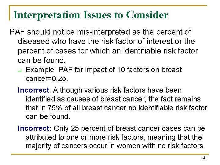 Interpretation Issues to Consider PAF should not be mis-interpreted as the percent of diseased