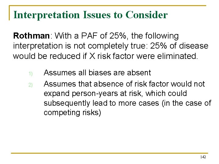 Interpretation Issues to Consider Rothman: With a PAF of 25%, the following interpretation is