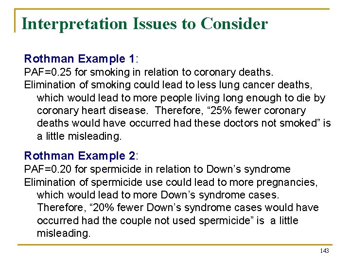 Interpretation Issues to Consider Rothman Example 1: PAF=0. 25 for smoking in relation to