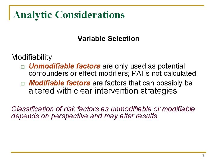 Analytic Considerations Variable Selection Modifiability q q Unmodifiable factors are only used as potential