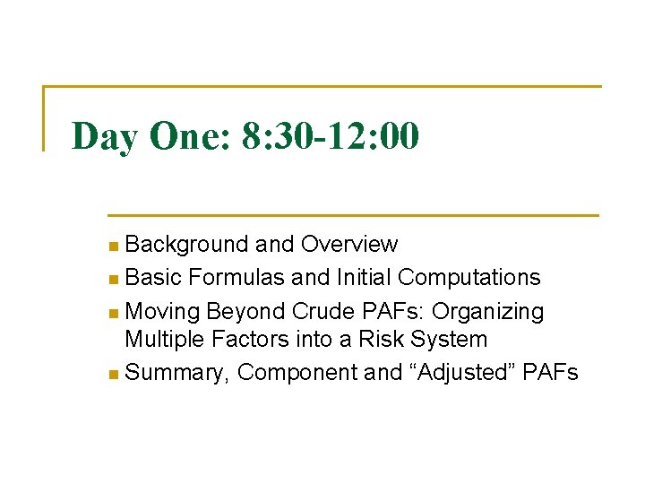 Day One: 8: 30 -12: 00 n Background and Overview n Basic Formulas and