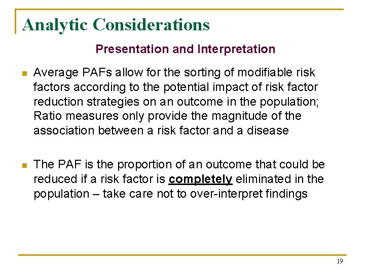 Analytic Considerations Presentation and Interpretation n Average PAFs allow for the sorting of modifiable