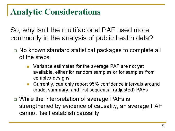 Analytic Considerations So, why isn’t the multifactorial PAF used more commonly in the analysis