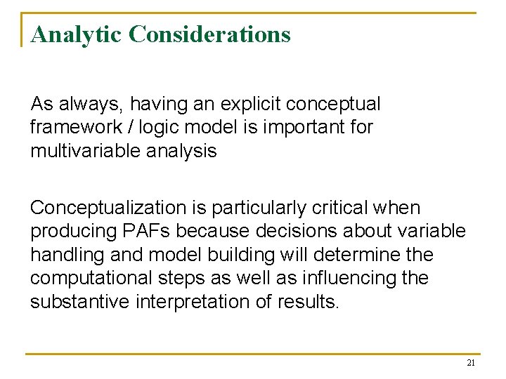 Analytic Considerations As always, having an explicit conceptual framework / logic model is important