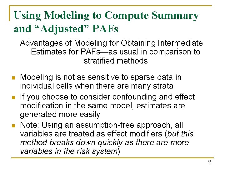 Using Modeling to Compute Summary and “Adjusted” PAFs Advantages of Modeling for Obtaining Intermediate