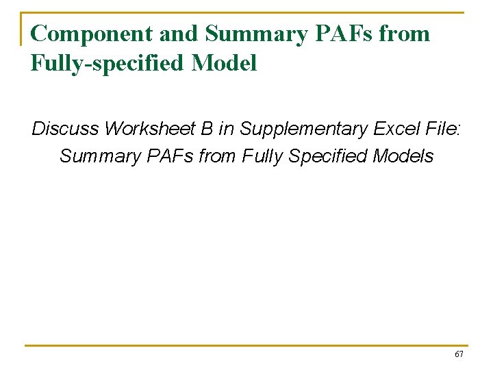 Component and Summary PAFs from Fully-specified Model Discuss Worksheet B in Supplementary Excel File: