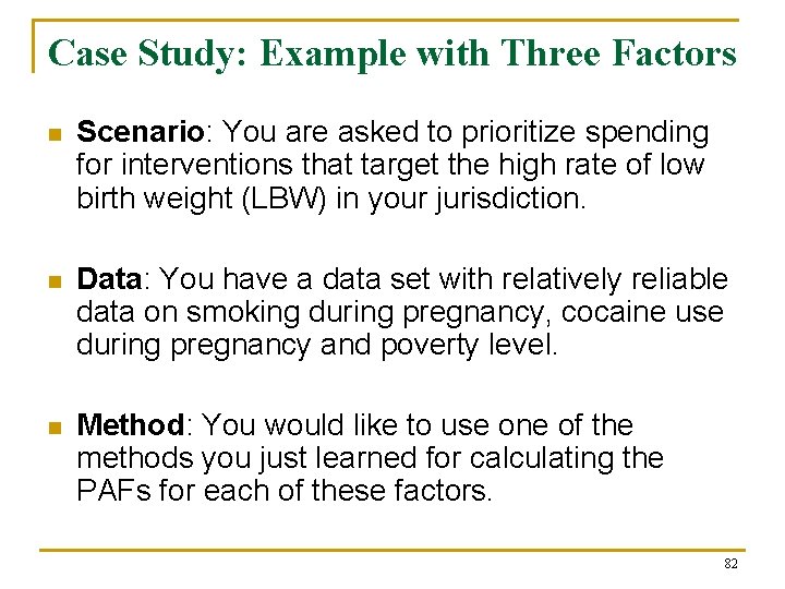 Case Study: Example with Three Factors n Scenario: You are asked to prioritize spending