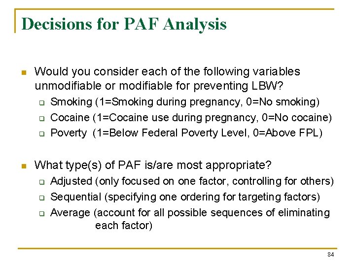 Decisions for PAF Analysis n Would you consider each of the following variables unmodifiable