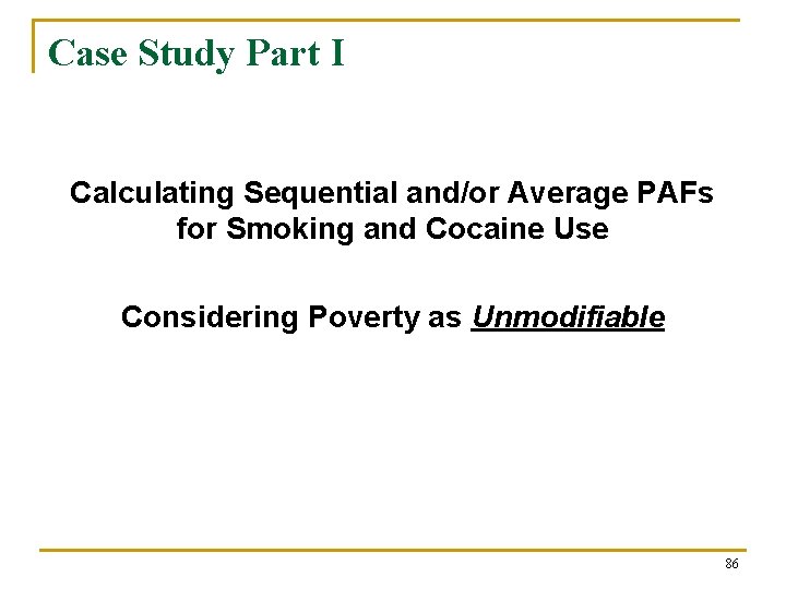 Case Study Part I Calculating Sequential and/or Average PAFs for Smoking and Cocaine Use