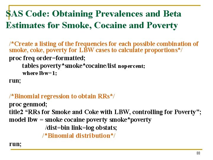 SAS Code: Obtaining Prevalences and Beta Estimates for Smoke, Cocaine and Poverty /*Create a