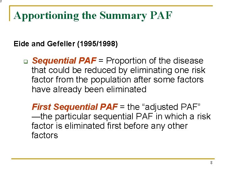  Apportioning the Summary PAF Eide and Gefeller (1995/1998) q Sequential PAF = Proportion