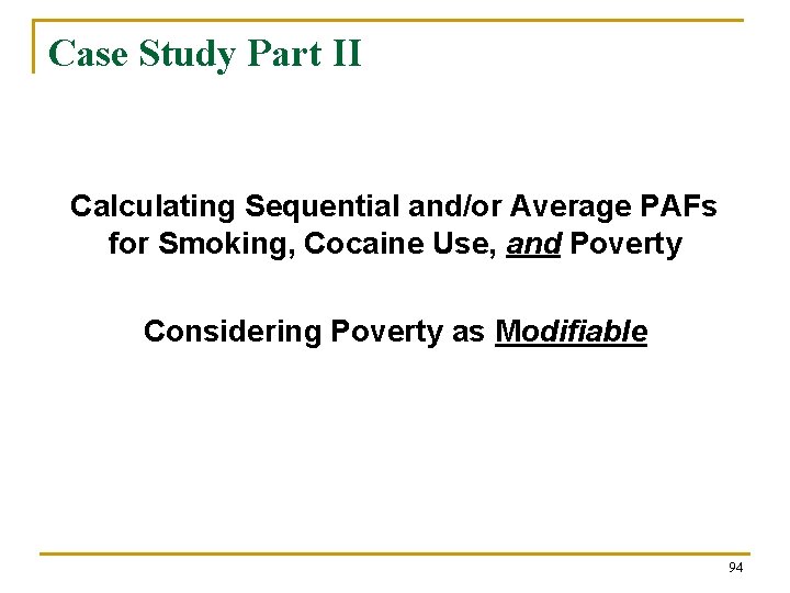 Case Study Part II Calculating Sequential and/or Average PAFs for Smoking, Cocaine Use, and