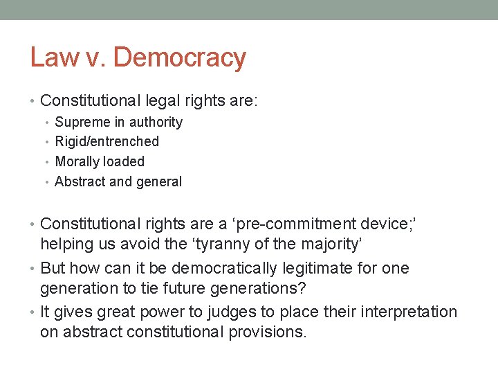 Law v. Democracy • Constitutional legal rights are: • Supreme in authority • Rigid/entrenched