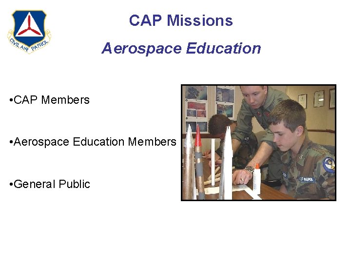 CAP Missions Aerospace Education • CAP Members • Aerospace Education Members • General Public
