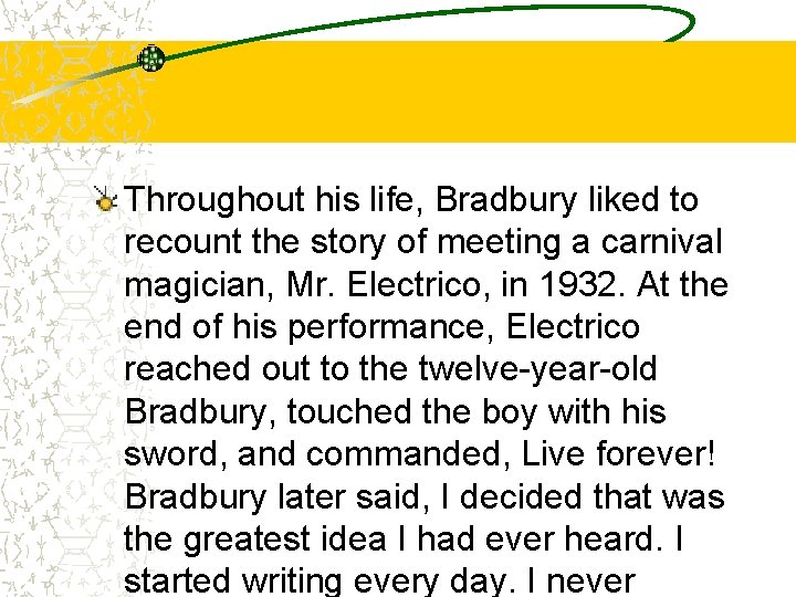 Throughout his life, Bradbury liked to recount the story of meeting a carnival magician,