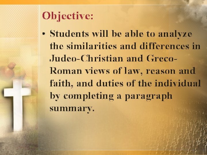 Objective: • Students will be able to analyze the similarities and differences in Judeo-Christian