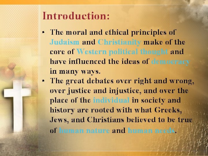 Introduction: • The moral and ethical principles of Judaism and Christianity make of the
