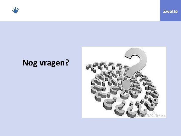 Nog vragen? 