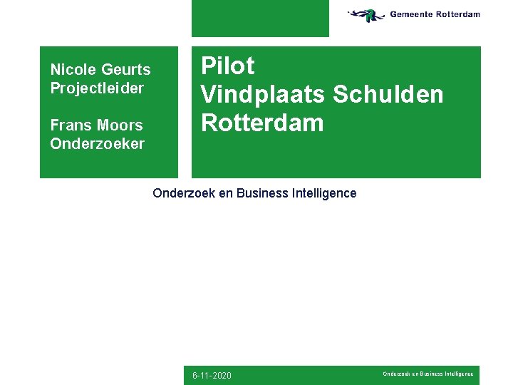 Nicole Geurts Projectleider Frans Moors Onderzoeker Pilot Vindplaats Schulden Rotterdam Onderzoek en Business Intelligence