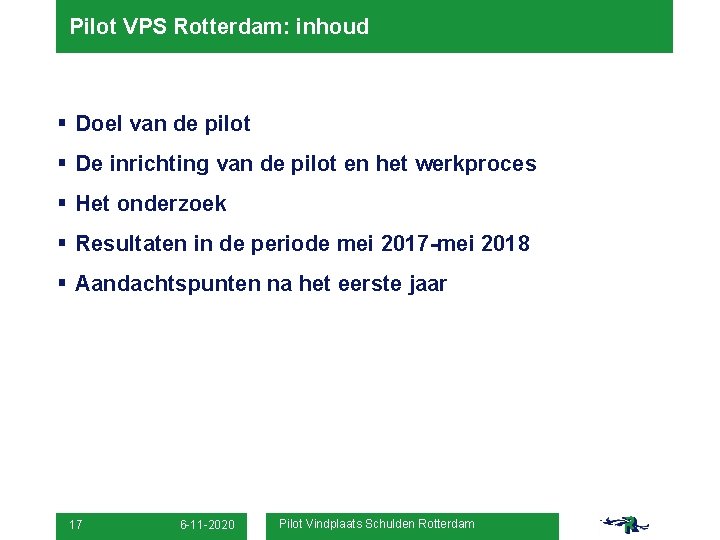 Pilot VPS Rotterdam: inhoud § Doel van de pilot § De inrichting van de