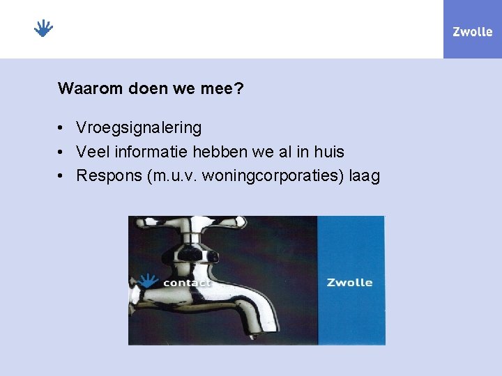 Waarom doen we mee? • Vroegsignalering • Veel informatie hebben we al in huis