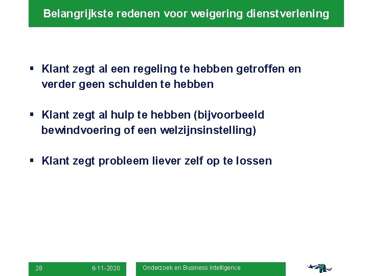 Belangrijkste redenen voor weigering dienstverlening § Klant zegt al een regeling te hebben getroffen