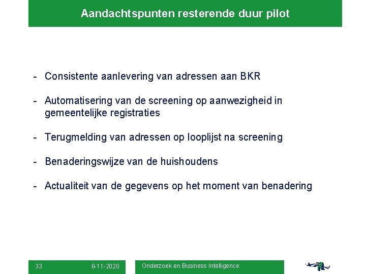 Aandachtspunten resterende duur pilot - Consistente aanlevering van adressen aan BKR - Automatisering van
