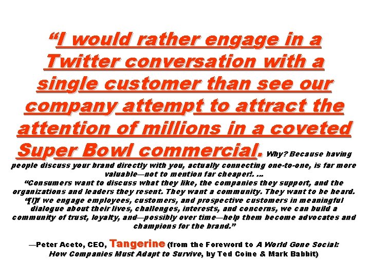 “I would rather engage in a Twitter conversation with a single customer than see “I would rather engage in a Twitter conversation with a single customer than see