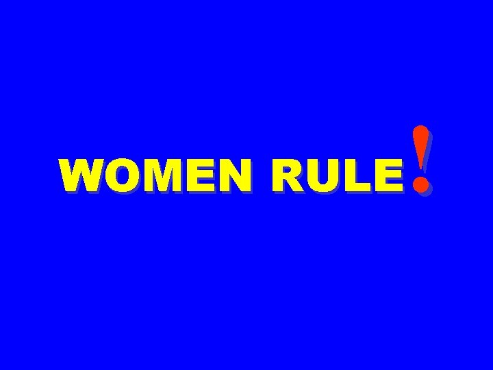 ! WOMEN RULE 