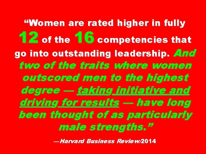 “Women are rated higher in fully 12 of the 16 competencies that go into