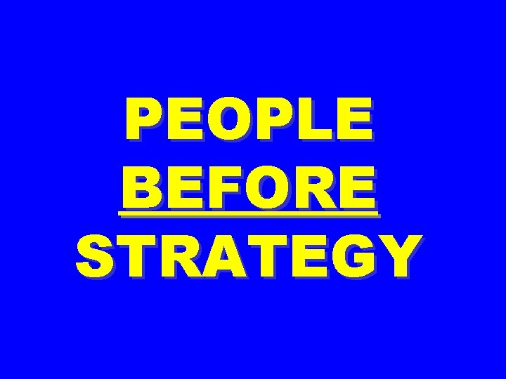 PEOPLE BEFORE STRATEGY 