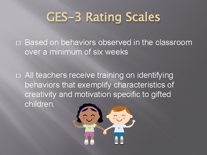 GES-3 Rating Scales � Based on behaviors observed in the classroom over a minimum