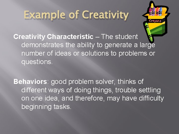 Example of Creativity Characteristic – The student demonstrates the ability to generate a large