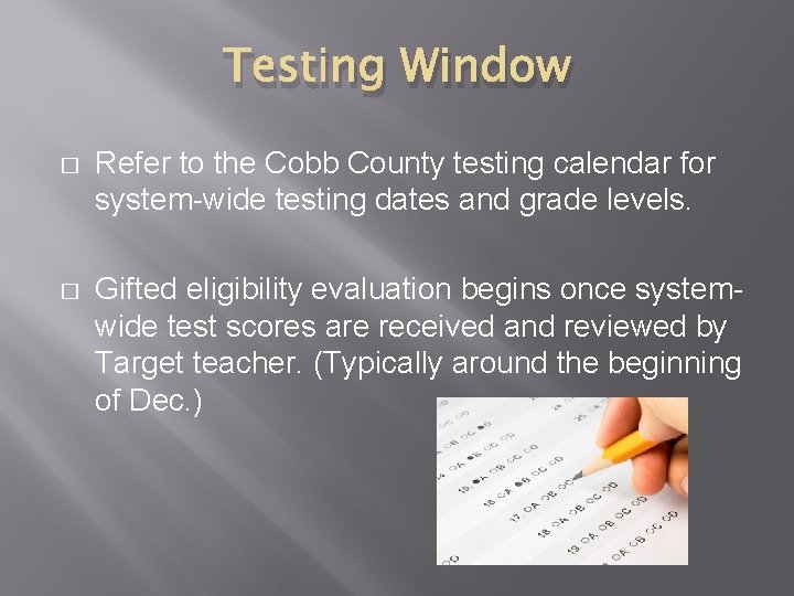 Testing Window � Refer to the Cobb County testing calendar for system-wide testing dates