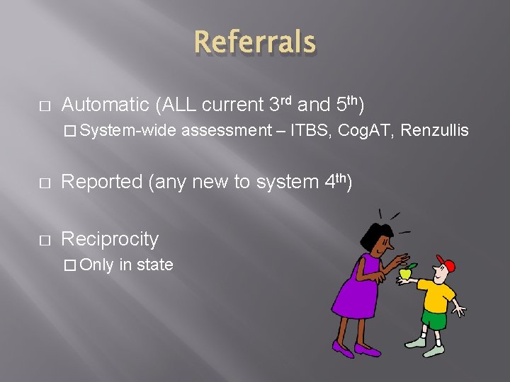 Referrals � Automatic (ALL current 3 rd and 5 th) � System-wide assessment –