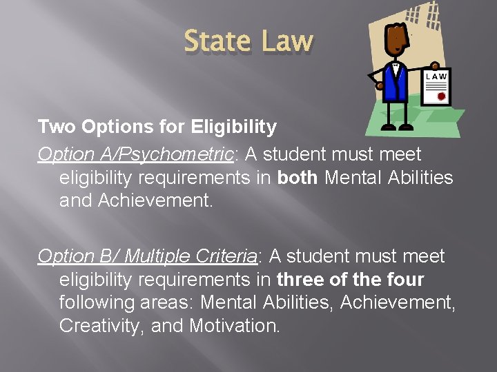 State Law Two Options for Eligibility Option A/Psychometric: A student must meet eligibility requirements