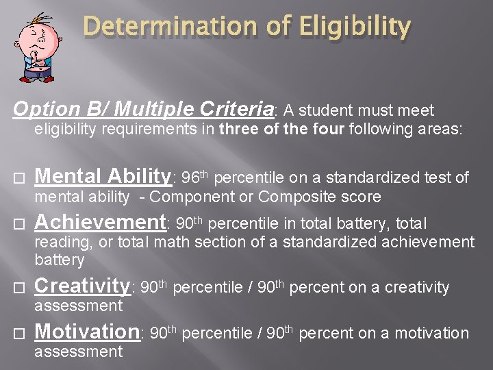 Determination of Eligibility Option B/ Multiple Criteria: A student must meet eligibility requirements in