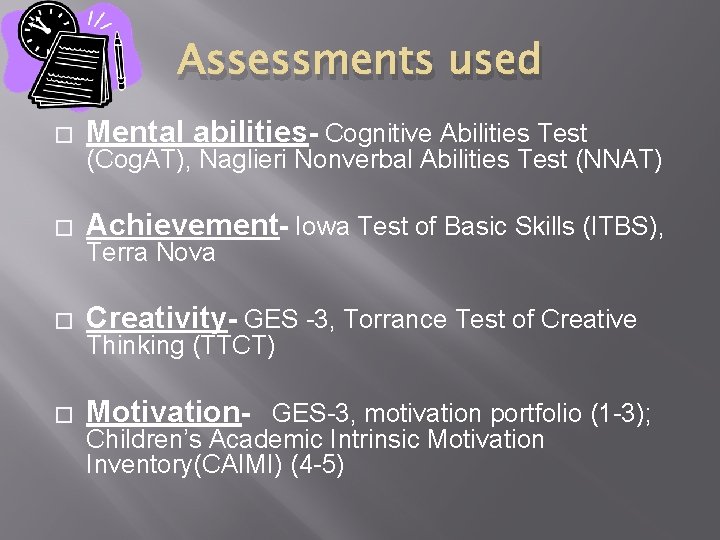 Assessments used � Mental abilities- Cognitive Abilities Test � Achievement- Iowa Test of Basic