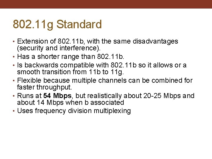 802. 11 g Standard • Extension of 802. 11 b, with the same disadvantages