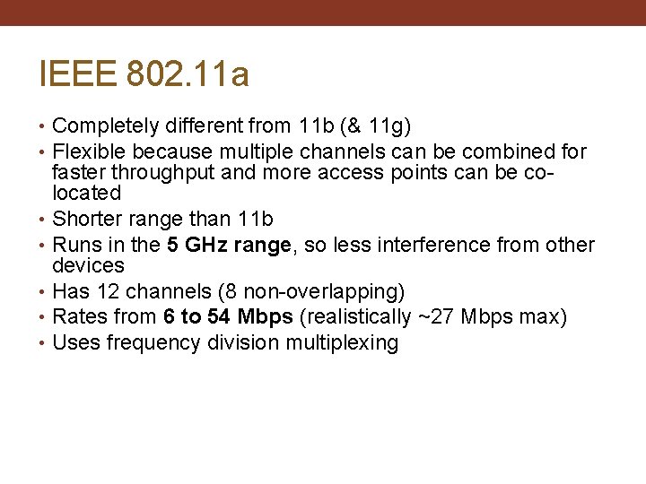 IEEE 802. 11 a • Completely different from 11 b (& 11 g) •