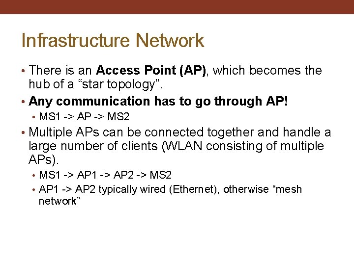 Infrastructure Network • There is an Access Point (AP), which becomes the hub of