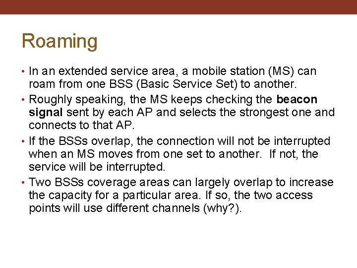 Roaming • In an extended service area, a mobile station (MS) can roam from